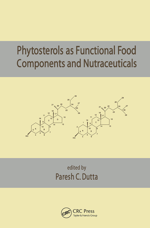 Phytosterols as Functional Food Components and Nutraceuticals by Paresh C. Dutta, 9780367446628