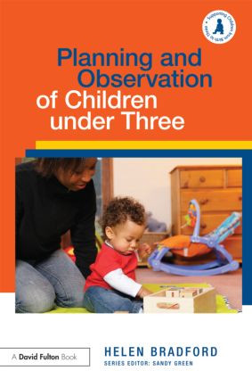 Planning and Observation of Children under Three by Helen Bradford, 9780415612685