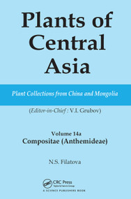 Plants of Central Asia - Plant Collection from China and Mongolia Vol. 14A (Compositae (Anthemideae)) by V I Grubov, 9780367453220