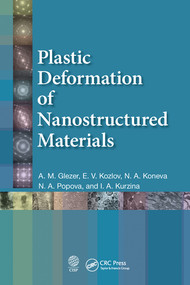 Plastic Deformation of Nanostructured Materials by A.M. Glezer, E.V. Kozlov, N.A. Koneva, N. A. Popova, I. A. Kurzina, 9780367573201