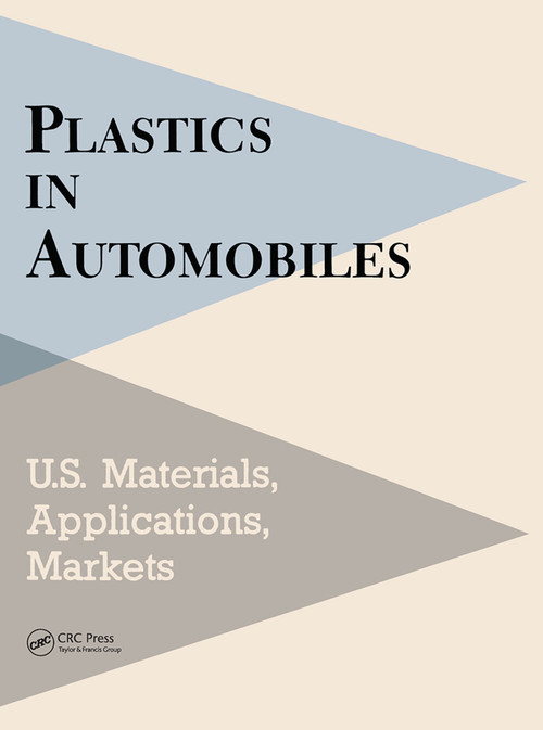 Plastics in Automobiles (U.S. Materials, Applications, and Markets) by Mel Schlechter, 9780367449360
