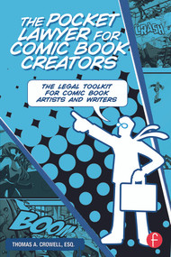 The Pocket Lawyer for Comic Book Creators (A Legal Toolkit for Comic Book Artists and Writers) by Thomas A. Crowell, Esq., 9780415661805