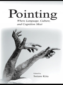 Pointing (Where Language, Culture, and Cognition Meet) by Sotaro Kita, 9780415650892