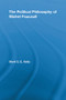 The Political Philosophy of Michel Foucault by Mark G.E. Kelly, 9780415542418