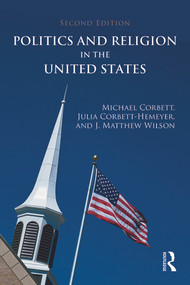 Politics and Religion in the United States by Michael Corbett, Julia Corbett-Hemeyer, J. Matthew Wilson, 9780415644631