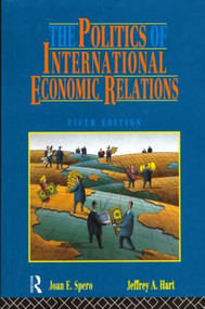The Politics of International Economic Relations by Jeffrey A. Hart, Joan Edelman Spero, 9780415166485