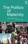 The Politics of Maternity by Rosemary Mander, Jo Murphy-Lawless, 9780415697415