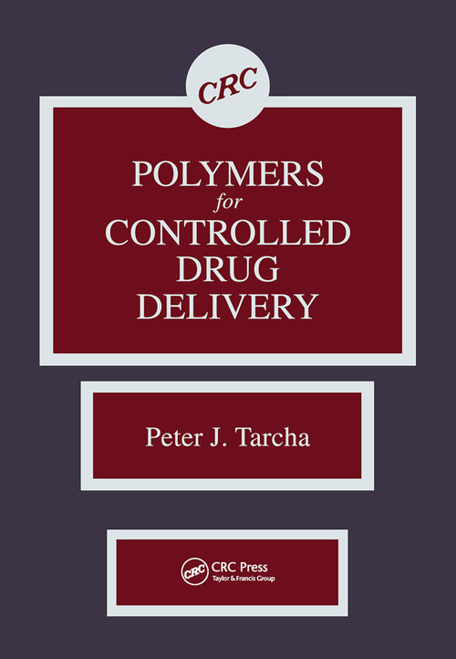 Polymers for Controlled Drug Delivery by Peter J. Tarcha, 9780367450755