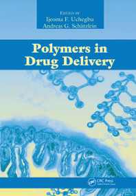 Polymers in Drug Delivery by Ijeoma F. Uchegbu, Andreas G. Schatzlein, 9780367453596