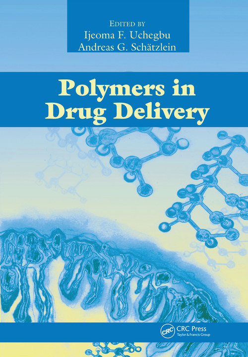 Polymers in Drug Delivery by Ijeoma F. Uchegbu, Andreas G. Schatzlein, 9780367453596