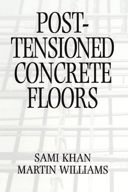 Post-Tensioned Concrete Floors by Martin Williams, Sami Khan, 9780367401757