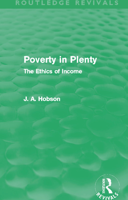 Poverty in Plenty (Routledge Revivals) (The Ethics of Income) - 9780415626835 by J. Hobson, 9780415626835