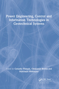Power Engineering, Control and Information Technologies in Geotechnical Systems by Genadiy Pivnyak, Oleksandr Beshta, Mykhaylo Alekseyev, 9780367452155