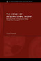 The Power of International Theory (Reforging the Link to Foreign Policy-Making through Scientific Enquiry) by Fred Chernoff, 9780415429801