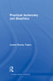 Practical Autonomy and Bioethics by James Stacey Taylor, 9780415890564