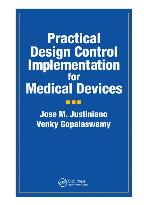 Practical Design Control Implementation for Medical Devices by Jose Justiniano, Venky Gopalaswamy, 9780367395384