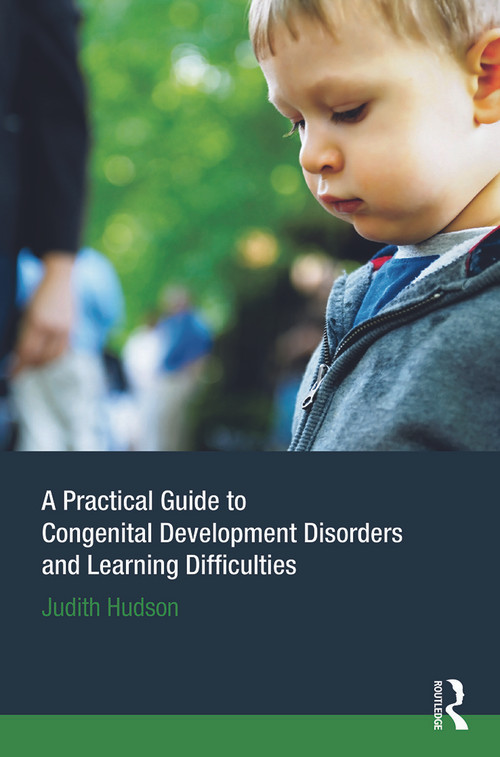 A Practical Guide to Congenital Developmental Disorders and Learning Difficulties by Judith P. Hudson, 9780415633796