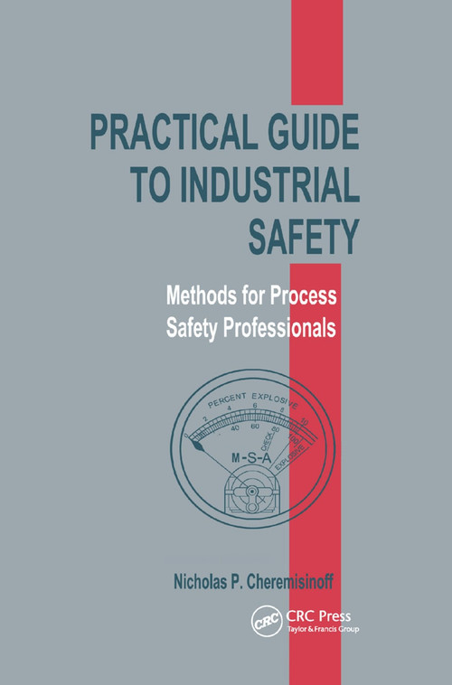 Practical Guide to Industrial Safety (Methods for Process Safety Professionals) by Nicholas P. Cheremisinoff, 9780367398033
