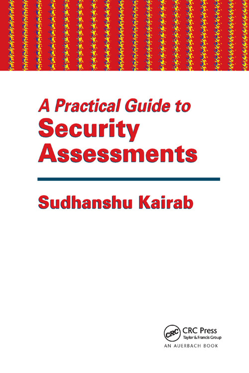 A Practical Guide to Security Assessments by Sudhanshu Kairab, 9780367393830