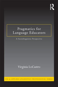 Pragmatics for Language Educators (A Sociolinguistic Perspective) by Virginia LoCastro, 9780415801164