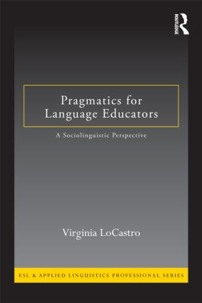 Pragmatics for Language Educators (A Sociolinguistic Perspective) by Virginia LoCastro, 9780415801164
