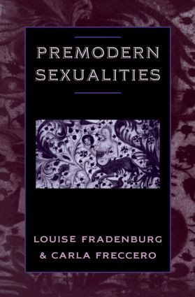 Premodern Sexualities by Louise Fradenburg, Carla Freccero, 9780415912587