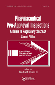 Preparing for FDA Pre-Approval Inspections (A Guide to Regulatory Success, Second Edition) by Martin D. Hynes, 9780367452711