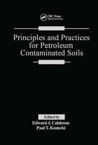 Principles and Practices for Petroleum Contaminated Soils by Edward J. Calabrese, Paul T. Kostecki, 9780367450144