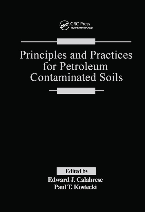 Principles and Practices for Petroleum Contaminated Soils by Edward J. Calabrese, Paul T. Kostecki, 9780367450144