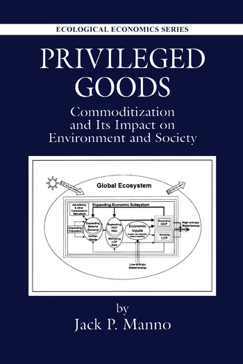 Privileged Goods (Commoditization and Its Impact on Environment and Society) by Jack P. Manno, 9780367579098