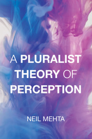 A Pluralist Theory of Perception by Neil Mehta, 9780262548281