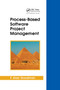 Process-Based Software Project Management by F. Alan Goodman, 9780367403591