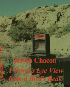 Raven Chacon (A Worm's Eye View From a Bird's Beak) by Alison Coplan, Katya Garcia-Anton, Stefanie Hessler, 9781915609380