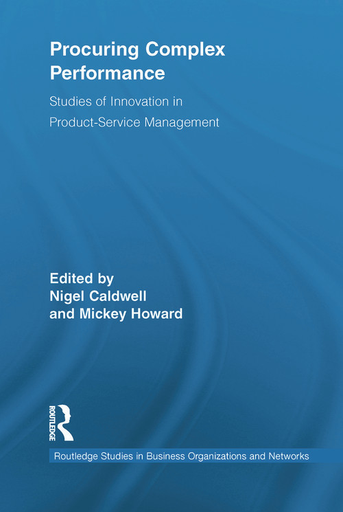 Procuring Complex Performance (Studies of Innovation in Product-Service Management) by Nigel Caldwell, Mickey Howard, 9780415638852