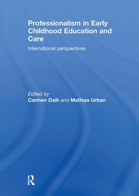 Professionalism in Early Childhood Education and Care (International Perspectives) by Carmen Dalli, Mathias Urban, 9780415508926