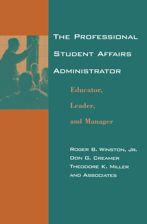 The Professional Student Affairs Administrator (Educator, Leader, and Manager) - 9780415763387 by Roger B. Winston, Don G. Creamer, Theodore K. Miller, 9780415763387