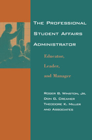 The Professional Student Affairs Administrator (Educator, Leader, and Manager) - 9780415763387 by Roger B. Winston, Don G. Creamer, Theodore K. Miller, 9780415763387