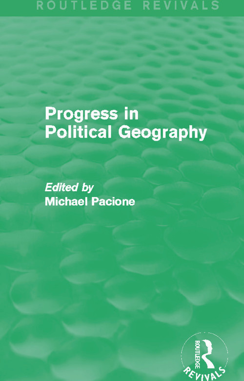 Progress in Political Geography (Routledge Revivals) by Michael Pacione, 9780415707558