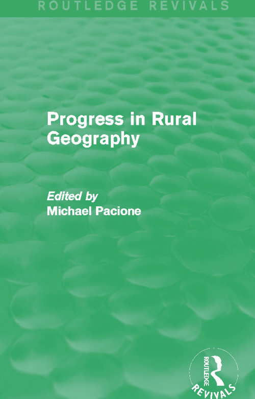 Progress in Rural Geography (Routledge Revivals) by Michael Pacione, 9780415707602