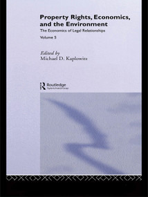 Property Rights, Economics and the Environment by Michael D. Kaplowitz, 9780415653978