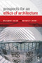 Prospects for an Ethics of Architecture by William M. Taylor, Michael P. Levine, 9780415589727