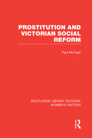 Prostitution and Victorian Social Reform by Paul McHugh, 9780415752589