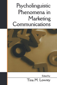 Psycholinguistic Phenomena in Marketing Communications by Tina M. Lowrey, 9780415651134