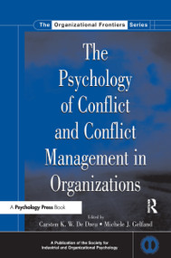 The Psychology of Conflict and Conflict Management in Organizations by Carsten K.W. De Dreu, Michele J. Gelfand, 9780415651110