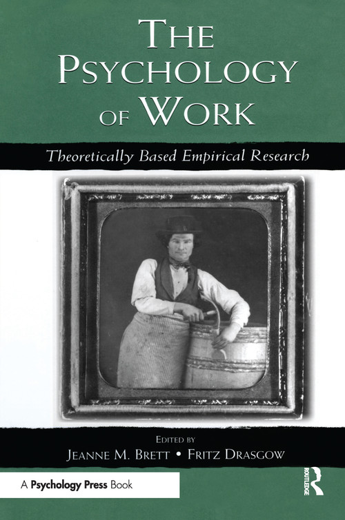 The Psychology of Work (Theoretically Based Empirical Research) - 9780415652681 by Jeanne M. Brett, Fritz Drasgow, 9780415652681