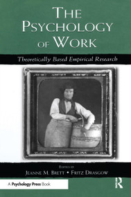 The Psychology of Work (Theoretically Based Empirical Research) - 9780415652681 by Jeanne M. Brett, Fritz Drasgow, 9780415652681