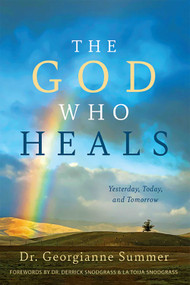 The God Who Heals (Yesterday, Today, and Tomorrow) by Georgianna Summer, 9781685730307