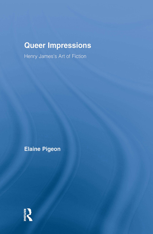 Queer Impressions (Henry James' Art of Fiction) by Elaine Pigeon, 9780415512961