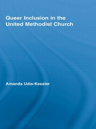 Queer Inclusion in the United Methodist Church - 9780415542449 by Amanda Udis-Kessler, 9780415542449