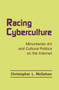 Racing Cyberculture (Minoritarian Art and Cultural Politics on the Internet) - 9780415762847 by Christopher L. McGahan, 9780415762847